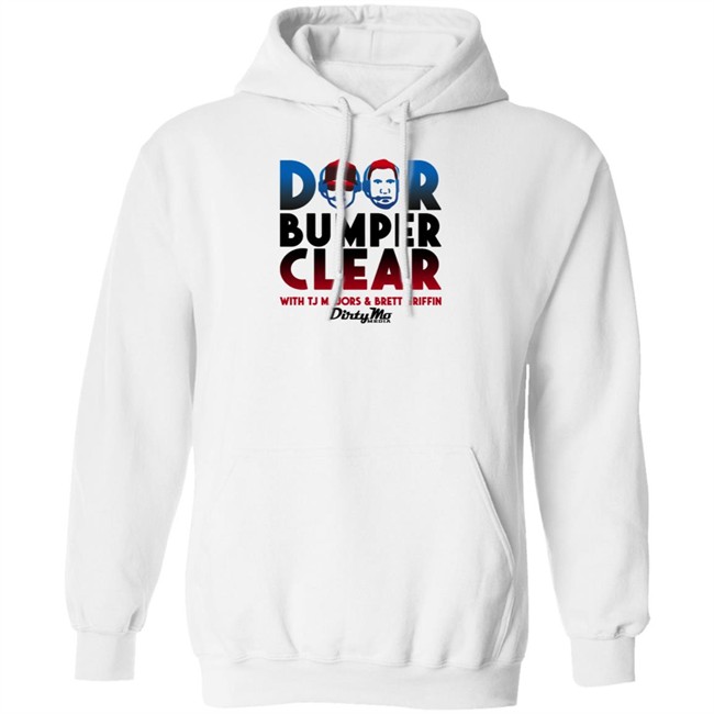 Door Bumper Clear Dirty With Tj Majors & Brett Griffin Mo Media T Shirt Door Bumper Clear Dirty With Tj Majors & Brett Griffin Mo Media T Shirt