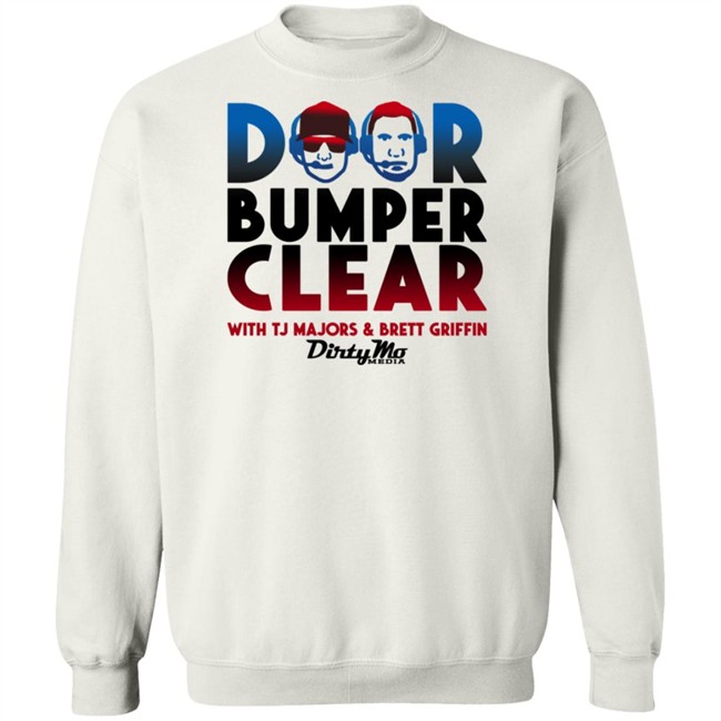 Door Bumper Clear Dirty With Tj Majors & Brett Griffin Mo Media T Shirt Door Bumper Clear Dirty With Tj Majors & Brett Griffin Mo Media T Shirt