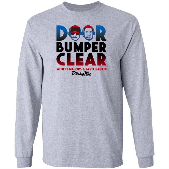 Door Bumper Clear Dirty With Tj Majors & Brett Griffin Mo Media T Shirt Door Bumper Clear Dirty With Tj Majors & Brett Griffin Mo Media T Shirt