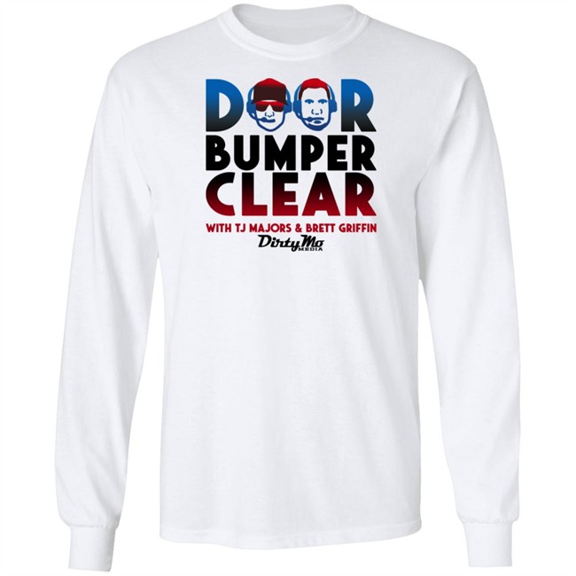 Door Bumper Clear Dirty With Tj Majors & Brett Griffin Mo Media T Shirt Door Bumper Clear Dirty With Tj Majors & Brett Griffin Mo Media T Shirt