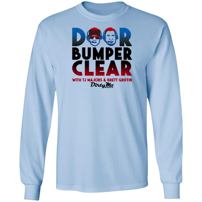 Door Bumper Clear Dirty With Tj Majors & Brett Griffin Mo Media T Shirt Door Bumper Clear Dirty With Tj Majors & Brett Griffin Mo Media T Shirt