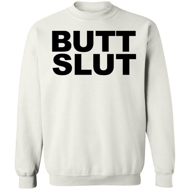 Butt Slut T Shirt Butt Slut T Shirt