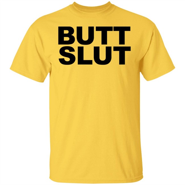 Butt Slut T Shirt Butt Slut T Shirt