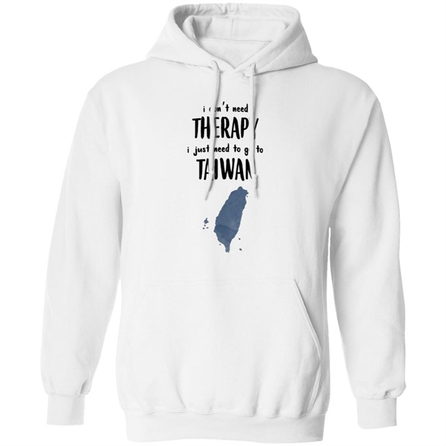 I Don't Need Therapy I Just Need To Go To Taiwan T Shirt I Don't Need Therapy I Just Need To Go To Taiwan T Shirt