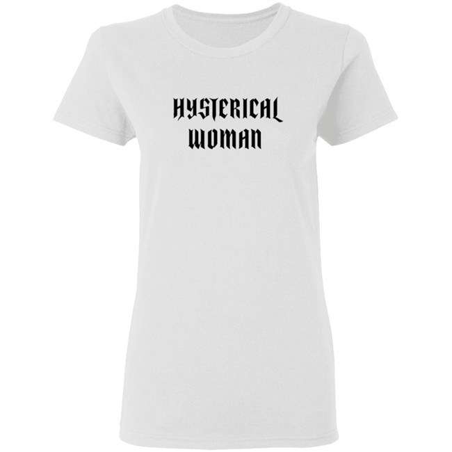 Hysterical Woman White T Shirt