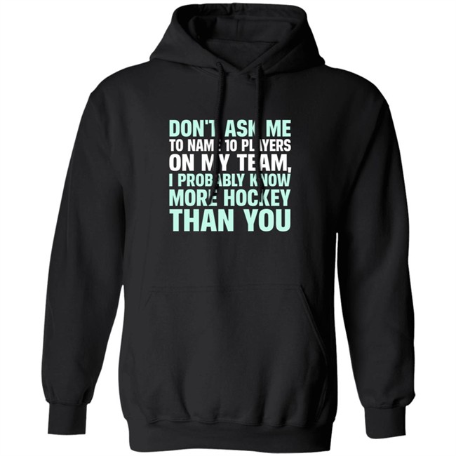 Everything Hockey Know More Hockey Than You Hoodie Sweatshirt
