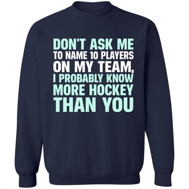 Everything Hockey Know More Hockey Than You Hoodie Sweatshirt Everything Hockey Know More Hockey Than You Hoodie Sweatshirt