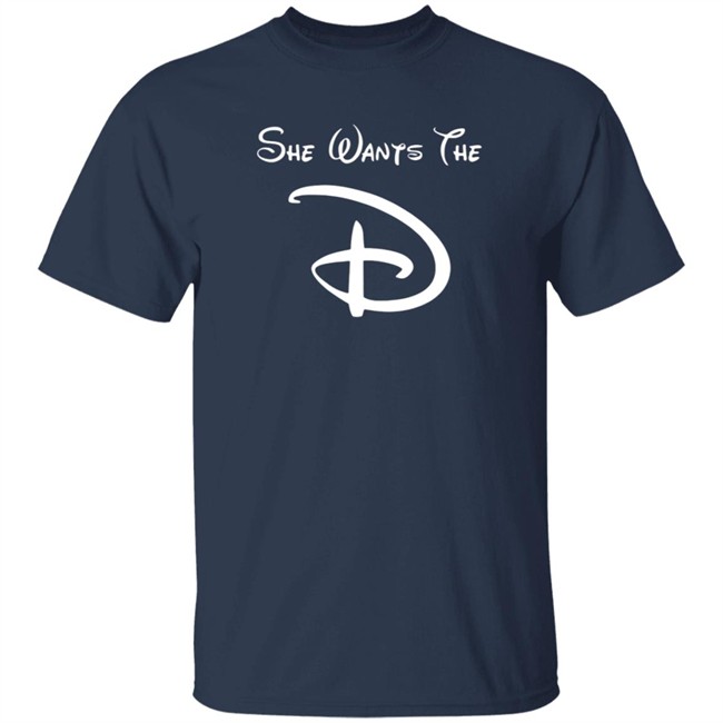 She Wants The D Black Shirt She Wants The D Black Shirt