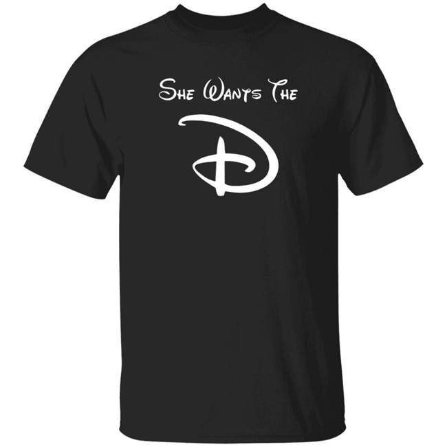 She Wants The D Black Shirt She Wants The D Black Shirt