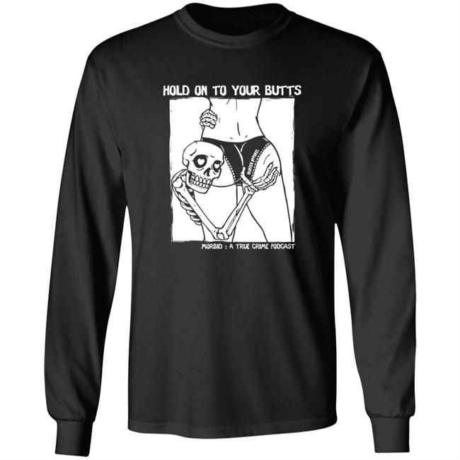 Hold On To Your Butts Shirt
