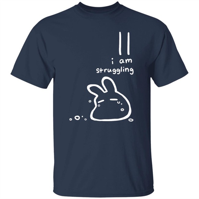 I Am Struggling Shirt I Am Struggling Shirt