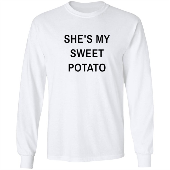 Shes My Sweet Potato Long Sleeve T Shirt Shes My Sweet Potato Long Sleeve T Shirt