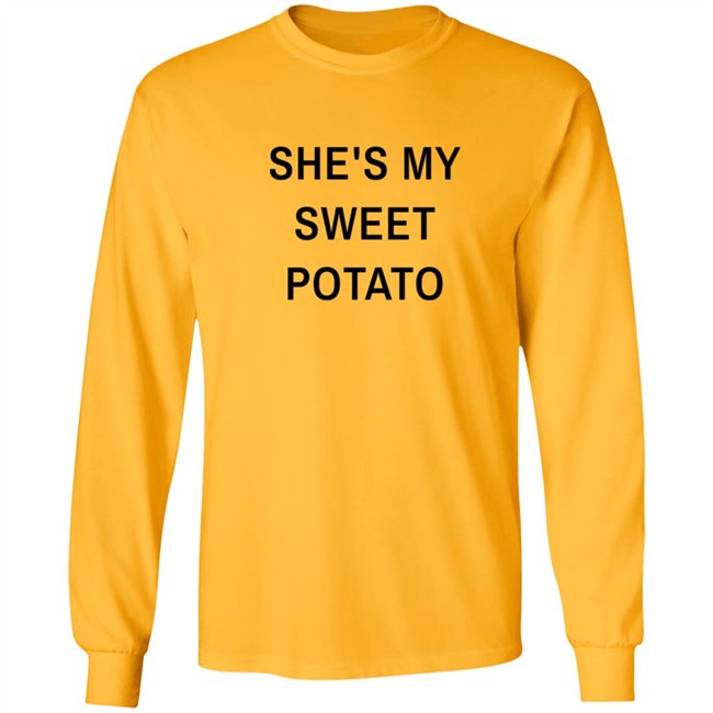 Shes My Sweet Potato Long Sleeve T Shirt Shes My Sweet Potato Long Sleeve T Shirt