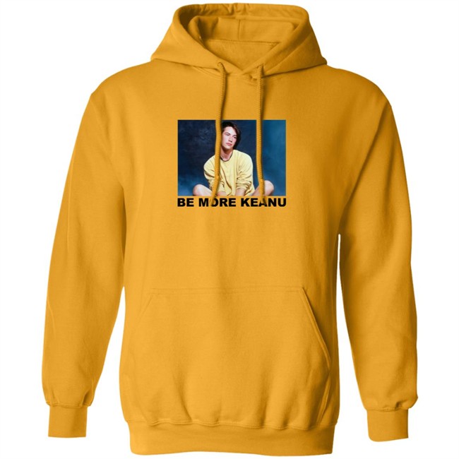 Be More Keanu Shirt Be More Keanu Shirt