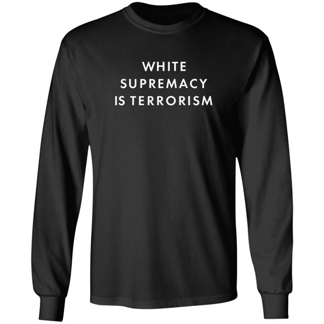 White Supremacy Is Terrorism Tee Shirt White Supremacy Is Terrorism Tee Shirt