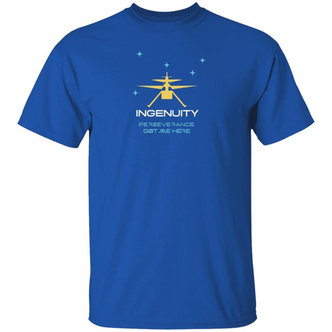 Ingenuity Perseverance Got Me Here T Shirt Ingenuity Perseverance Got Me Here T Shirt