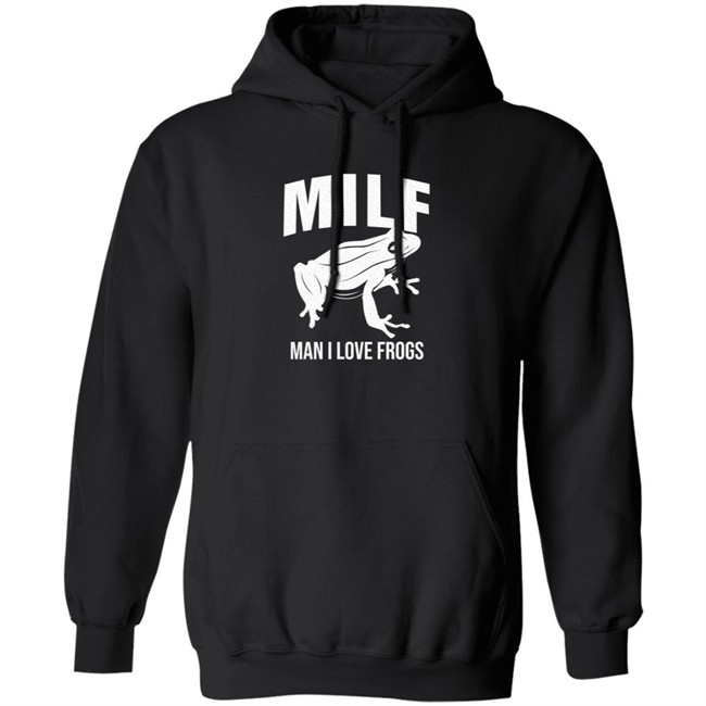 Milf Man I Love Frogs T Shirt Milf Man I Love Frogs T Shirt