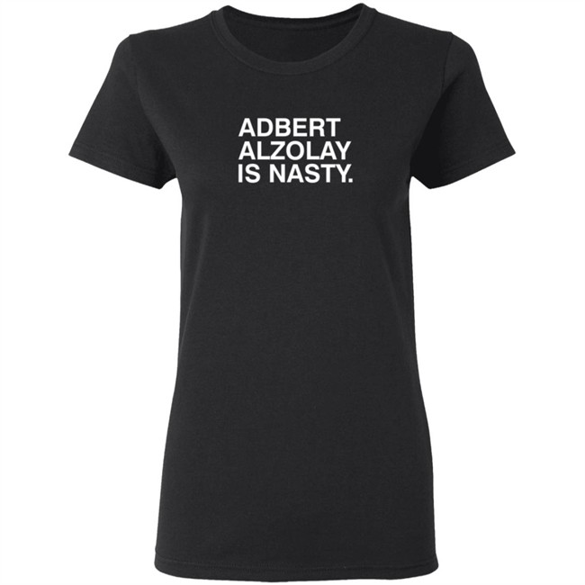 Obvious Shirts Adbert Alzolay Is Nasty Shirt Obvious Shirts Adbert Alzolay Is Nasty Shirt