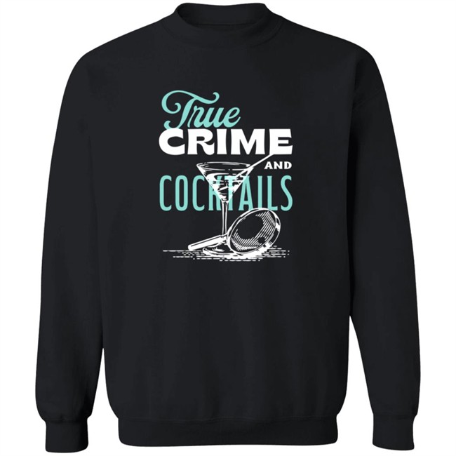 True Crime And Cocktails T Shirt True Crime And Cocktails T Shirt