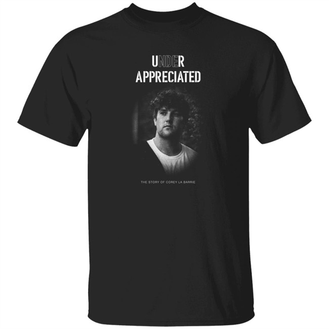 Corey La Barrie Merch Under Appreciated Documentary T Shirt