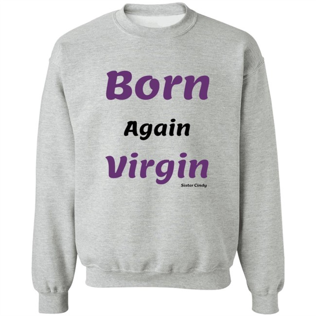 Sister Cindy Merch Born again Virgin T Shirt Sister Cindy Merch Born again Virgin T Shirt
