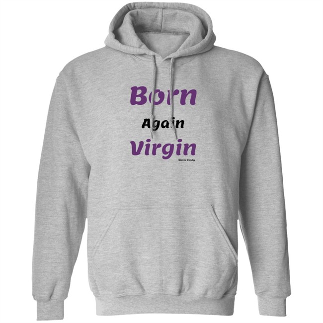 Sister Cindy Merch Born again Virgin T Shirt Sister Cindy Merch Born again Virgin T Shirt