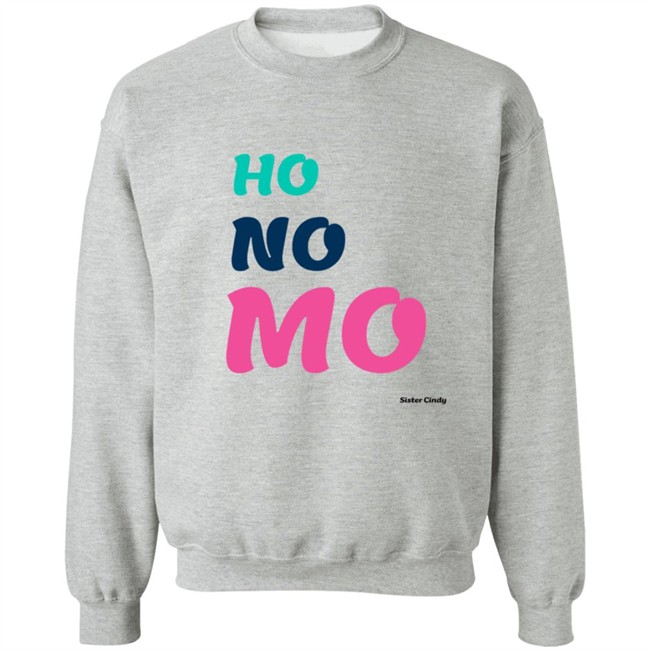 Sister Cindy Merch Ho No Mo T Shirt Sister Cindy Merch Ho No Mo T Shirt