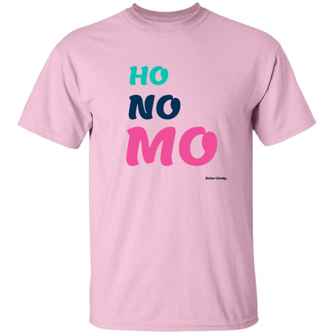 Sister Cindy Merch Ho No Mo T Shirt Sister Cindy Merch Ho No Mo T Shirt