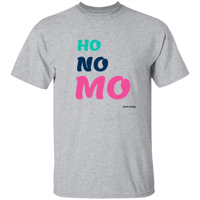 Sister Cindy Merch Ho No Mo T Shirt