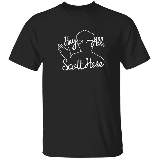Scott The Woz Merch Hey All Scott Here Shirt