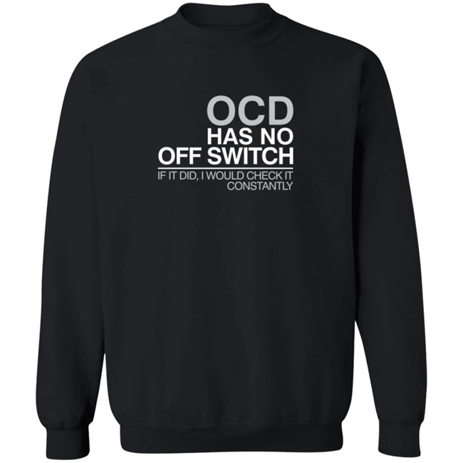Ocd Merch Ocd Has No Off Switch Shirt Ocd Merch Ocd Has No Off Switch Shirt