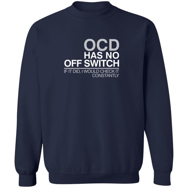 Ocd Merch Ocd Has No Off Switch Shirt Ocd Merch Ocd Has No Off Switch Shirt