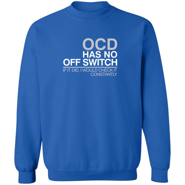 Ocd Merch Ocd Has No Off Switch Shirt Ocd Merch Ocd Has No Off Switch Shirt