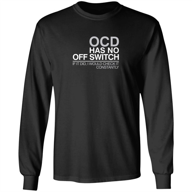 Ocd Merch Ocd Has No Off Switch Shirt Ocd Merch Ocd Has No Off Switch Shirt