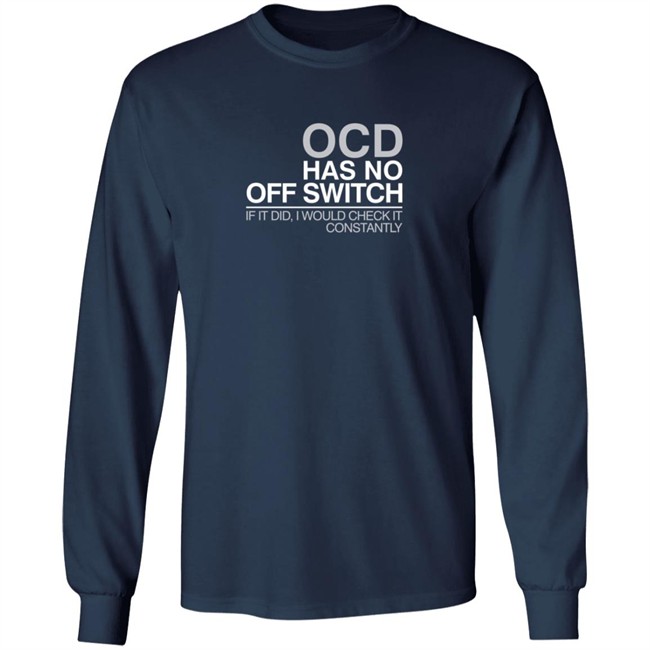 Ocd Merch Ocd Has No Off Switch Shirt Ocd Merch Ocd Has No Off Switch Shirt