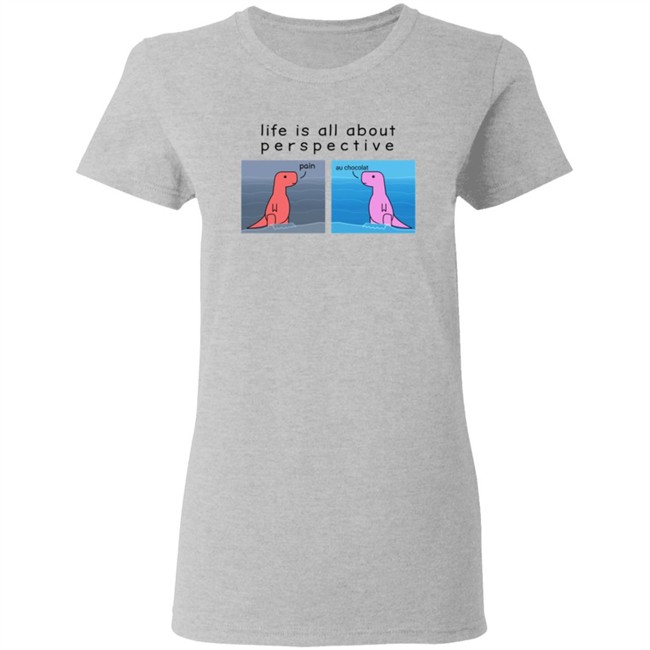 Shop Dinosaur Life Is All About Perspective Shirt Shop Dinosaur Life Is All About Perspective Shirt