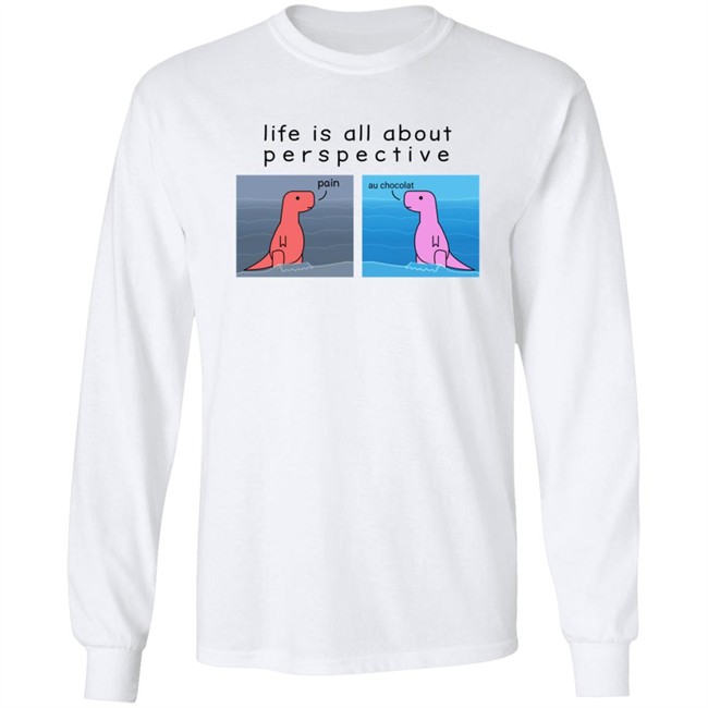 Shop Dinosaur Life Is All About Perspective Shirt Shop Dinosaur Life Is All About Perspective Shirt