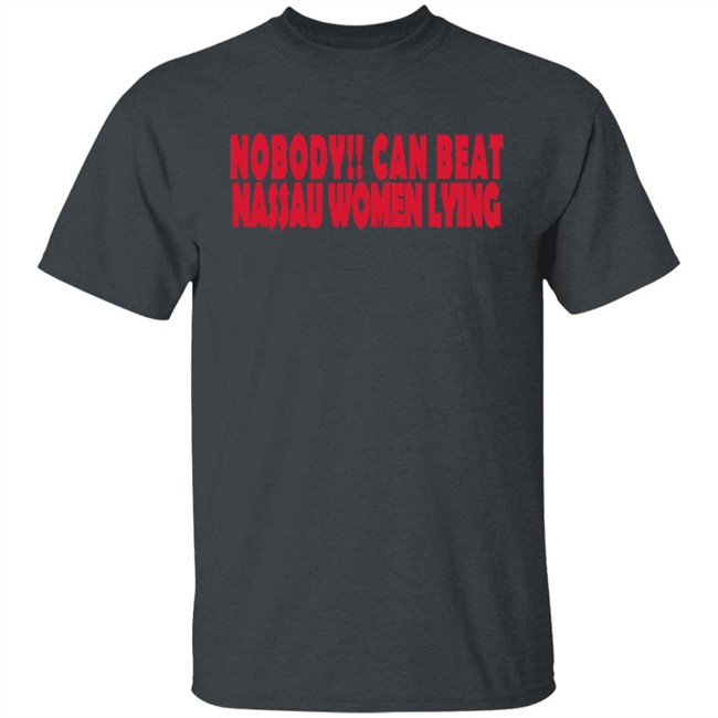 Nobody Can Beat Nassau Women Lying T Shirt Nobody Can Beat Nassau Women Lying T Shirt