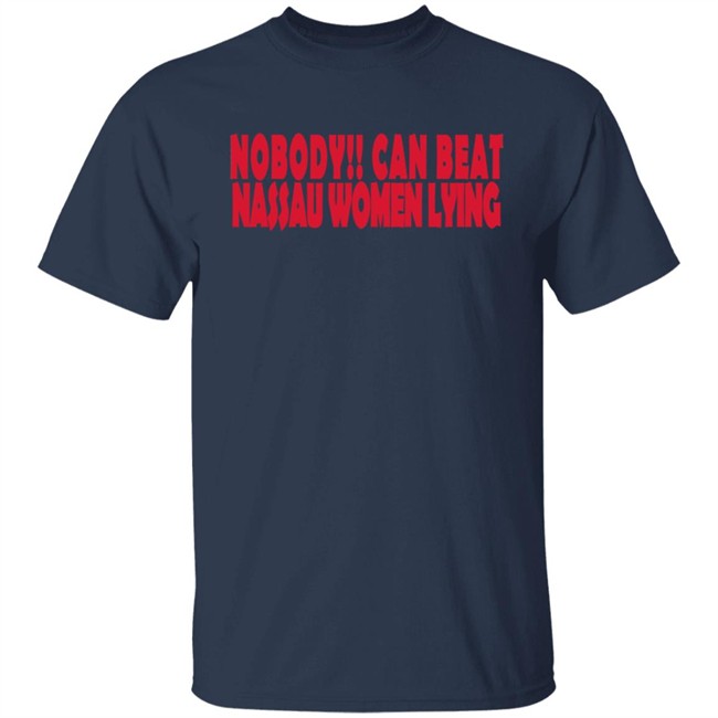 Nobody Can Beat Nassau Women Lying T Shirt Nobody Can Beat Nassau Women Lying T Shirt