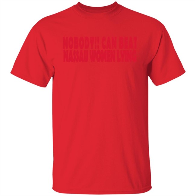 Nobody Can Beat Nassau Women Lying T Shirt Nobody Can Beat Nassau Women Lying T Shirt