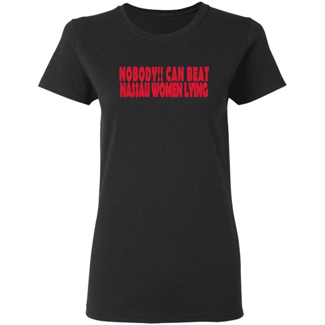 Nobody Can Beat Nassau Women Lying T Shirt Nobody Can Beat Nassau Women Lying T Shirt