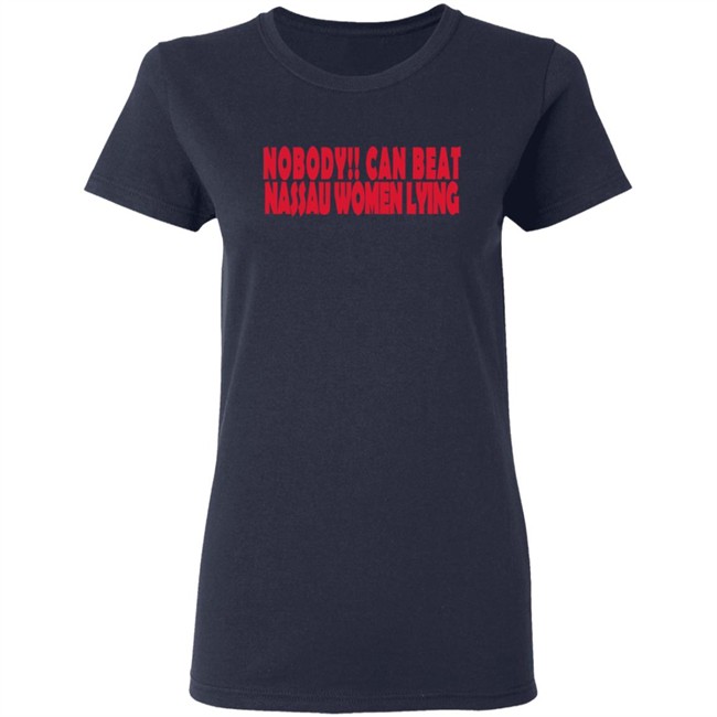 Nobody Can Beat Nassau Women Lying T Shirt Nobody Can Beat Nassau Women Lying T Shirt