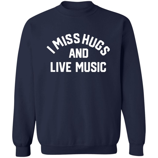Musicians Corner Merch I Miss Hugs And Live Music Tee Shirt Musicians Corner Merch I Miss Hugs And Live Music Tee Shirt