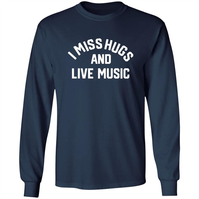 Musicians Corner Merch I Miss Hugs And Live Music Tee Shirt Musicians Corner Merch I Miss Hugs And Live Music Tee Shirt