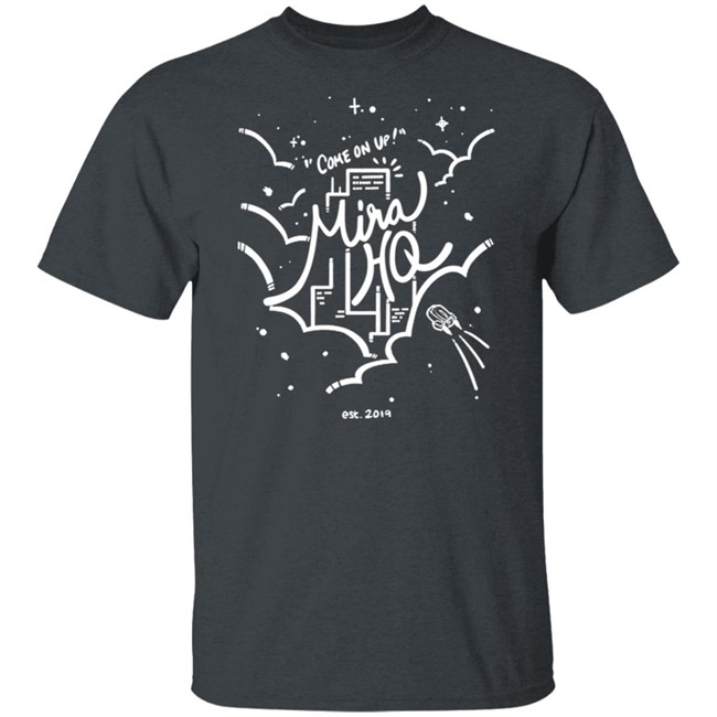 Come On Up To Mira HQ Tee Shirt Come On Up To Mira HQ Tee Shirt