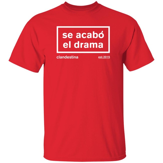 Ben Affleck Se Acabó El Drama Drama Is Over Shirt Ben Affleck Se Acabó El Drama Drama Is Over Shirt