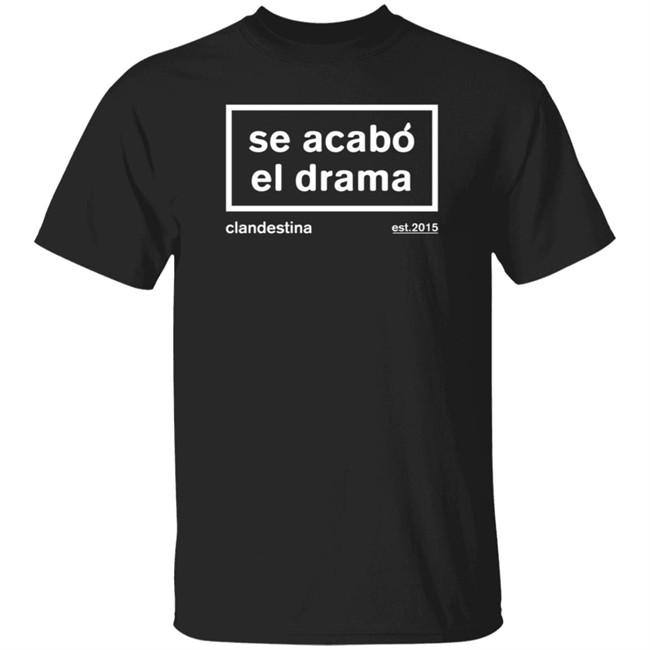Ben Affleck Se Acabó El Drama Drama Is Over Shirt Ben Affleck Se Acabó El Drama Drama Is Over Shirt