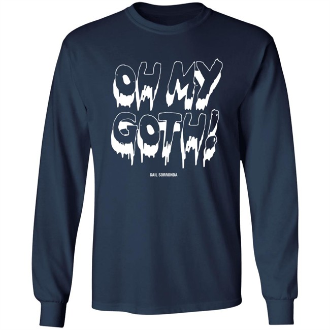 Gail Sorronda Merch Oh My Goth Tee Shirt Gail Sorronda Merch Oh My Goth Tee Shirt