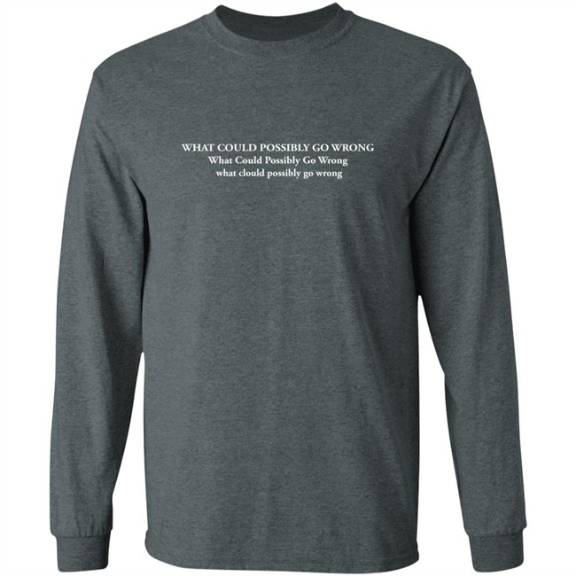 Dominic Fike Merch What Could Possibly Go Wrong T Shirt Dominic Fike Merch What Could Possibly Go Wrong T Shirt