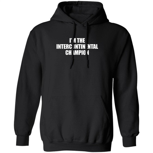 I’m The Intercontinental Champion Shirt I’m The Intercontinental Champion Shirt